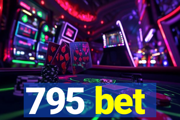 795 bet